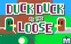 Duck Duck on the Loose