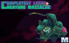 Completly Legal Creature Massacre